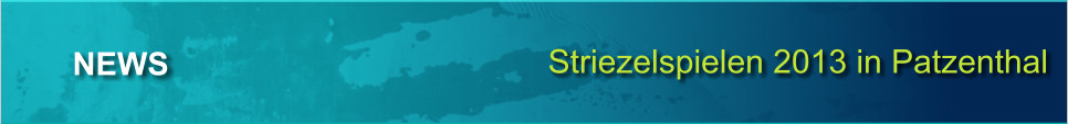 Striezelspielen 2013 in Patzenthal NEWS