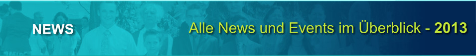 Alle News und Events im berblick - 2013 NEWS