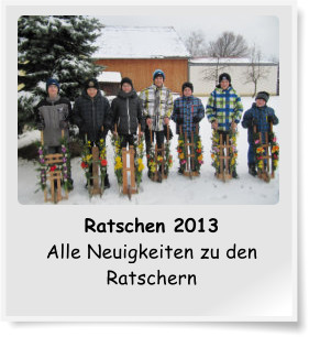 Ratschen 2013 Alle Neuigkeiten zu den Ratschern