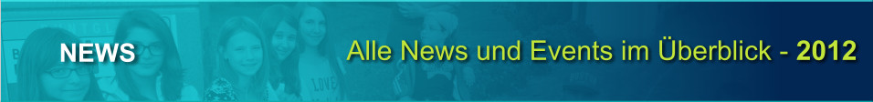 Alle News und Events im berblick - 2012 NEWS