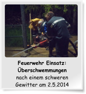 Feuerwehr Einsatz: berschwemmungen nach einem schweren Gewitter am 2.5.2014