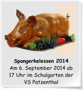 Spangerkelessen 2014 Am 6. September 2014 ab 17 Uhr im Schulgarten der VS Patzenthal