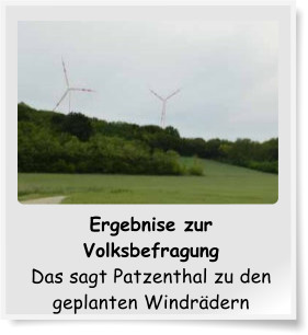 Ergebnise zur Volksbefragung Das sagt Patzenthal zu den geplanten Windrdern