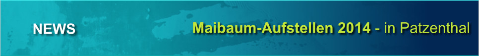 Maibaum-Aufstellen 2014 - in Patzenthal NEWS