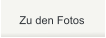 Zu den Fotos