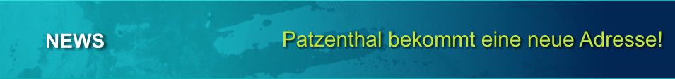Patzenthal bekommt eine neue Adresse! NEWS